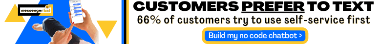 Customers prefer to text 66 percent of customers try to use self service first Build my no code chatbot Messenger Bot banner