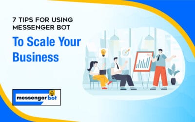 7 Tips For Using Messenger Bot To Scale Your Business