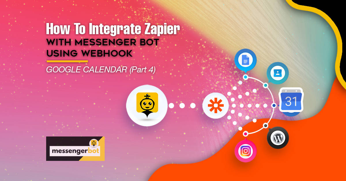 How To Integrate Zapier With Messenger Bot Using Webhook Google Calendar