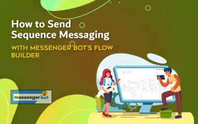 How To Send Sequence Messaging With Messenger Bot’s Flow Builder