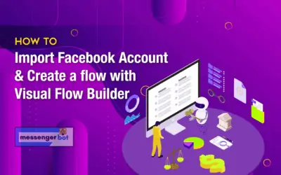 How to Import FB Account & Create a Flow with Visual Flow Builder