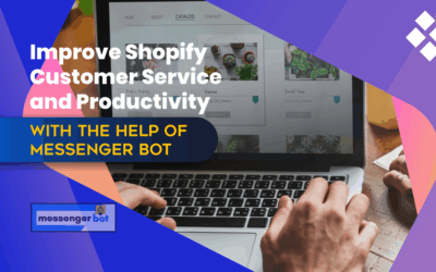 Improve Shopify Customer Service and Productivity with the Help of Messenger Bot