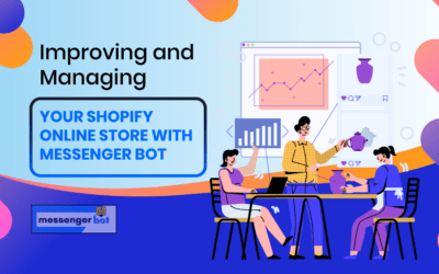 Improving and Managing Your Shopify Store with Messenger Bot