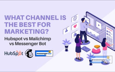 Which Channel is the Best for Marketing: HubSpot vs Mailchimp or vs Messenger Bot?