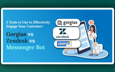 3 Mga Tool na Gagamitin upang Epektibong Makipag-ugnayan sa Iyong Customer: Gorgias vs Zendesk vs Messenger Bot