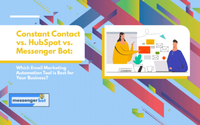 Constant Contact vs HubSpot vs Messenger Bot: Which Email Marketing Automation Tool is Best for Your Business?