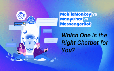 MobileMonkey vs ManyChat vs MessengerBot: Which One is the Right Chatbot for You?