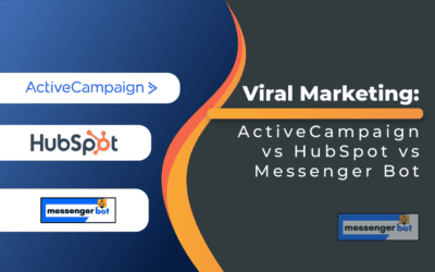 Viral Marketing: ActiveCampaign vs HubSpot vs Messenger Bot