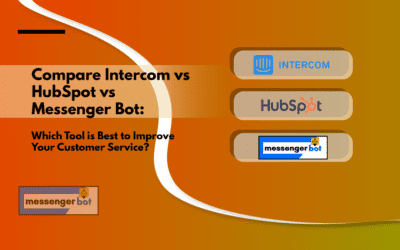 Compare Intercom vs HubSpot vs Messenger Bot: Which Tool is Best to Improve Your Customer Service?