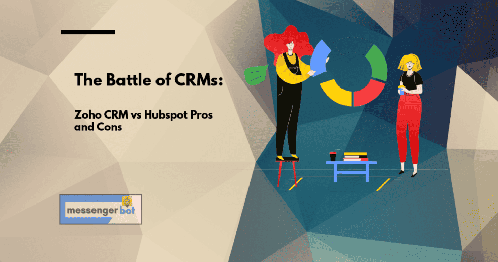 The Battle of CRMs Zoho CRM vs Hubspot Pros and Cons Messenger Bot