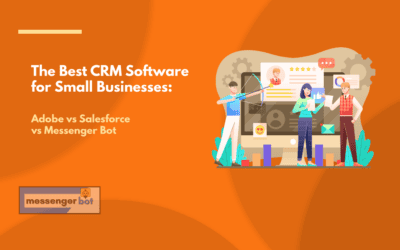 The Best CRM Software for Small Businesses: Adobe vs Salesforce vs Messenger Bot