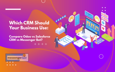 Which CRM Should Your Business Use: Compare Odoo vs Salesforce CRM vs Messenger Bot