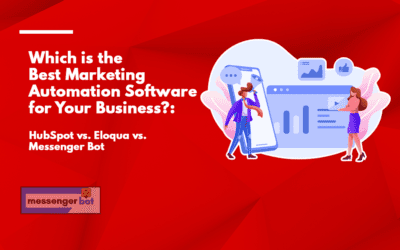 Which is the Best Marketing Automation Software for Your Business?: HubSpot vs Eloqua vs Messenger Bot