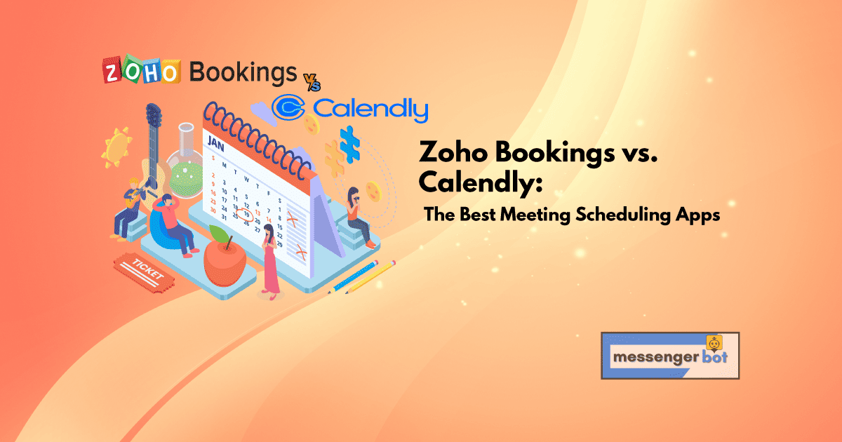 Zoho Bookings vs Calendly: The Best Meeting Scheduling Apps - Messenger Bot